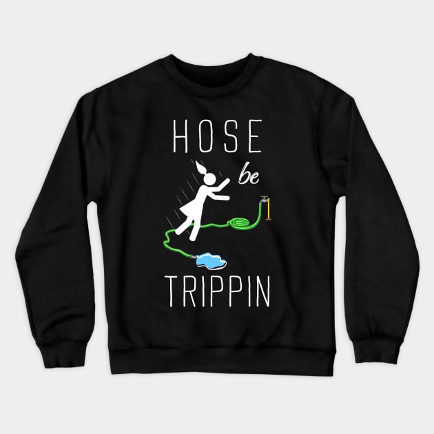 Hose Be Trippin Crewneck Sweatshirt by Toodles & Jay